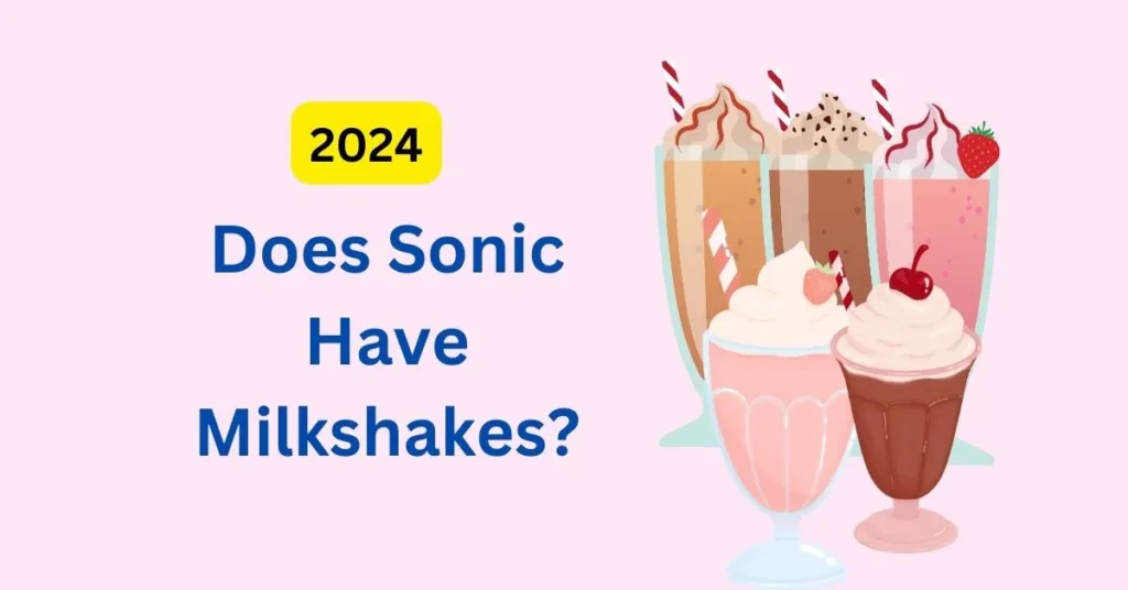 Does sonic have milkshakes