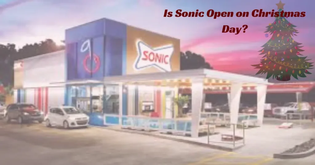 Is Sonic Open on Christmas Day