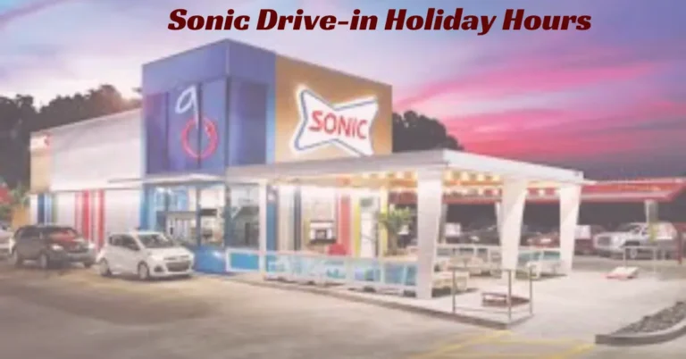 Sonic Holiday Hours and Schedules in 2024 – Open or Close?