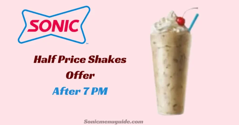 Sonic Half Price Shakes Offer in 2024 (Order Online, After 7 PM)