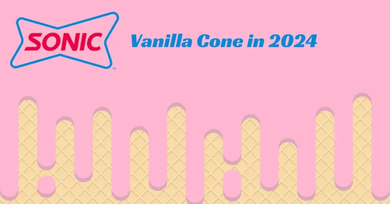 Sonic Vanilla Cone: Price, Nutritional Value and How to Order