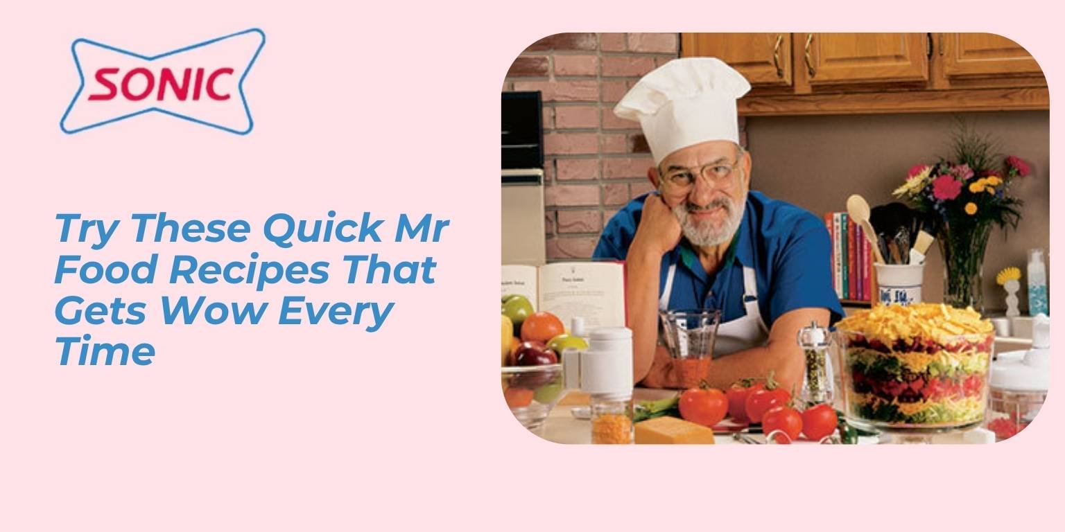 Try These Quick Mr Food Recipes That Gets Wow Every Time