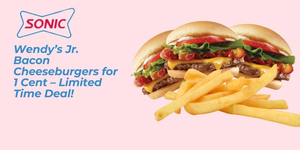 Wendy’s Jr. Bacon Cheeseburgers for 1 Cent – Limited Time Deal!